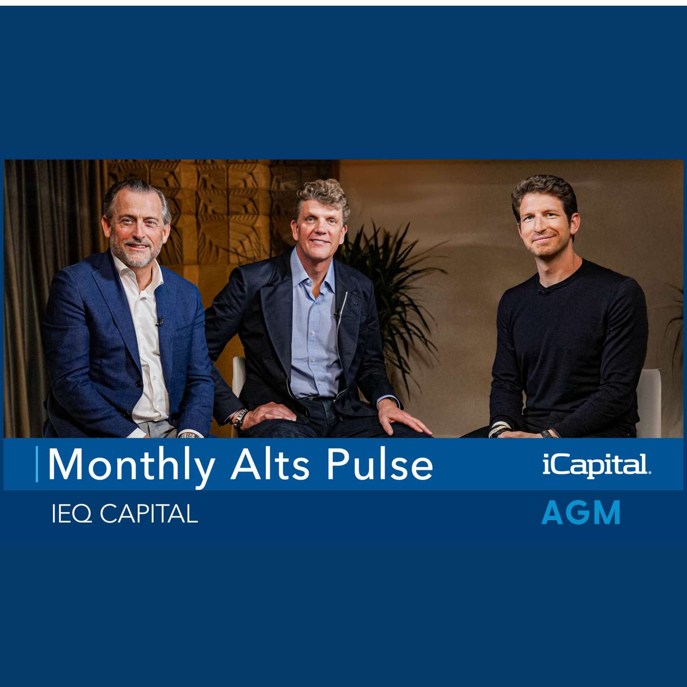 Monthly Alts Pulse Ep. 17: Live from iCapital Connect - IEQ's Eric Harrison and iCapital's Steve Houston on innovative approaches to wealth management