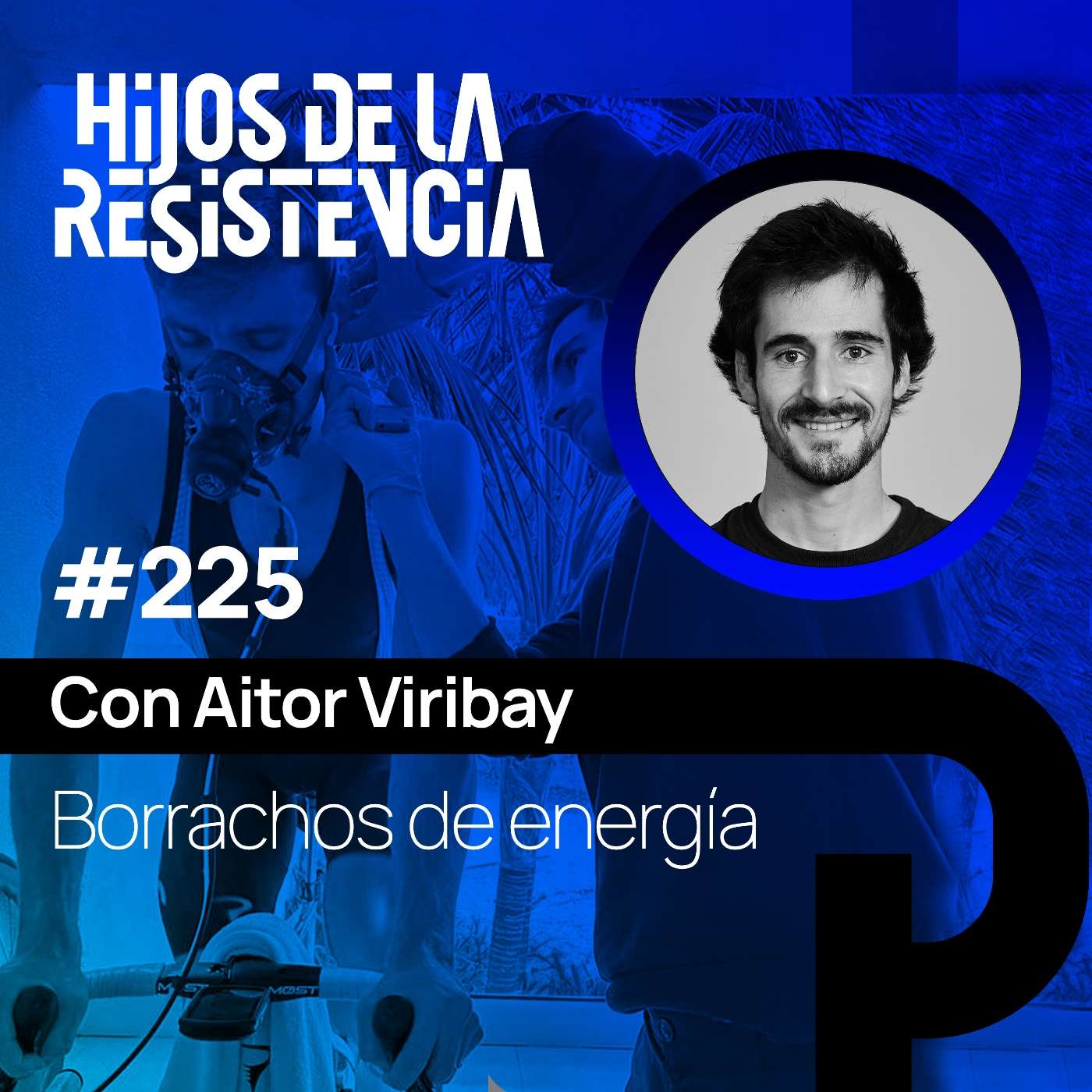 #225 Borrachos de energía. Con Aitor Viribay
