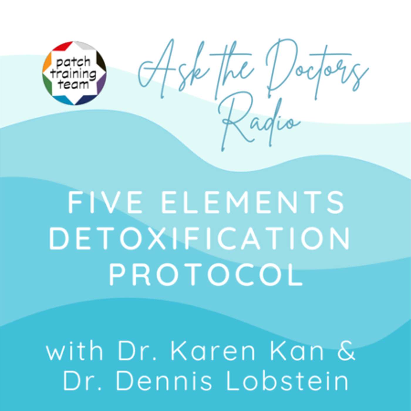 Ask The Doctors Radio: Learn the Five Elements Detoxification Protocol episode artwork
