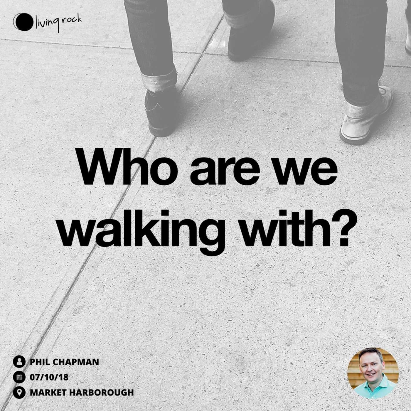 Who are we walking with? | Phil Chapman | 07/10/18 | Market Harborough episode artwork