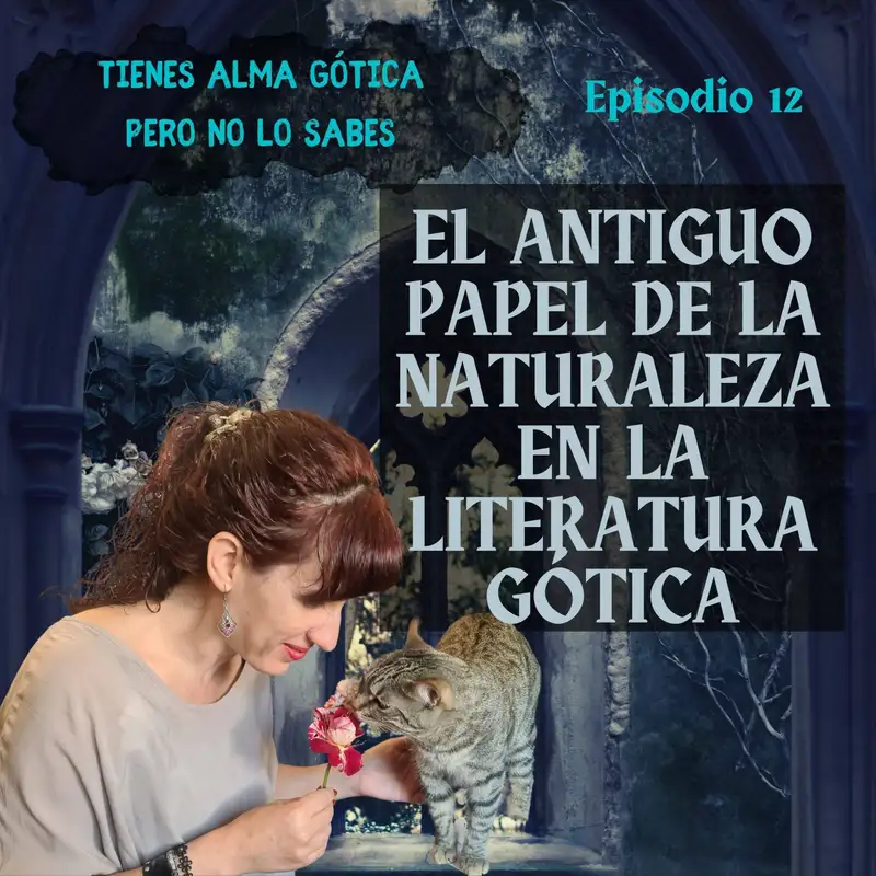 Tienes alma gótica pero no lo sabes – #12 El antiguo papel de la naturaleza en la literatura gótica