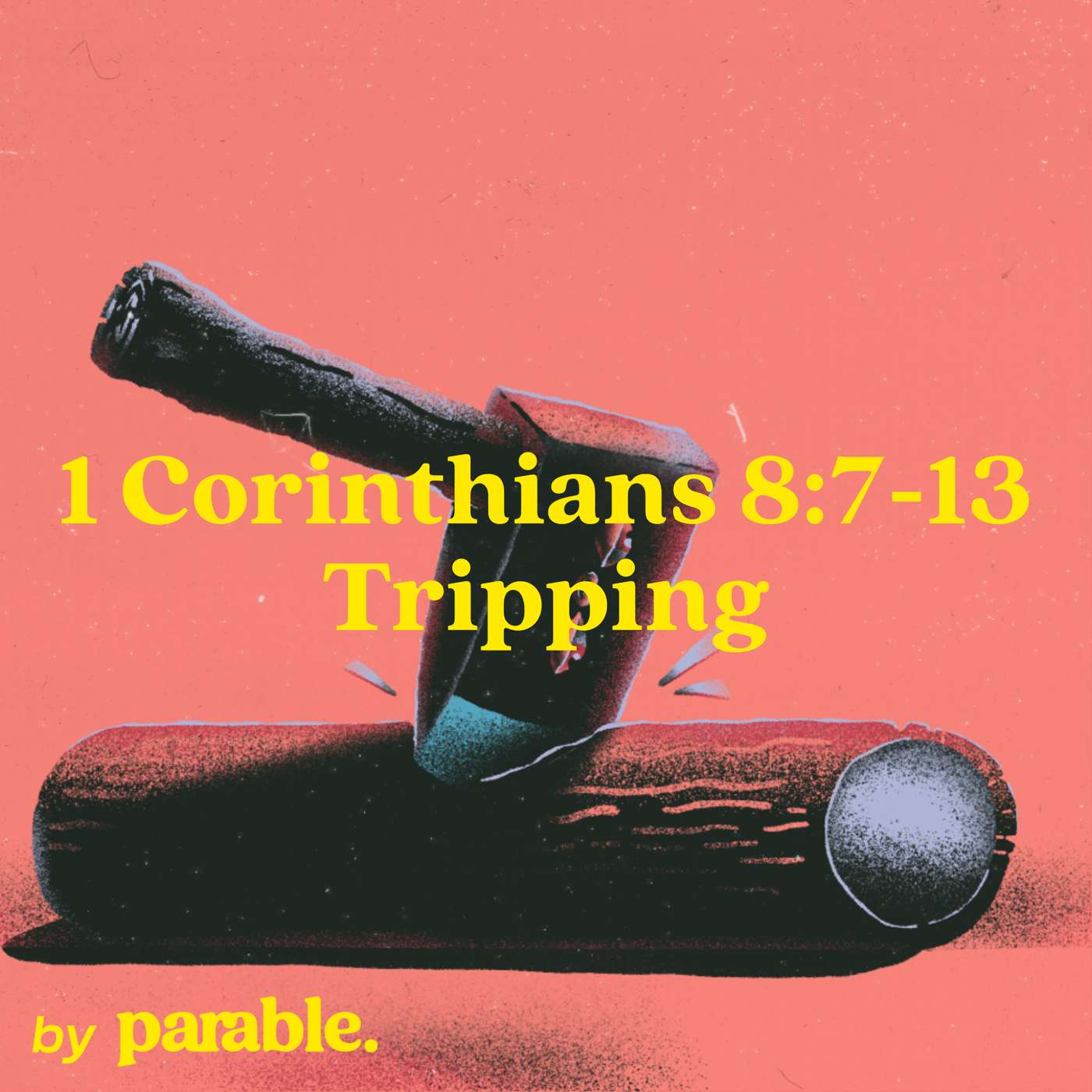 1 Corinthians Part 36: Tripping [1 Corinthians 8:7-13] episode artwork