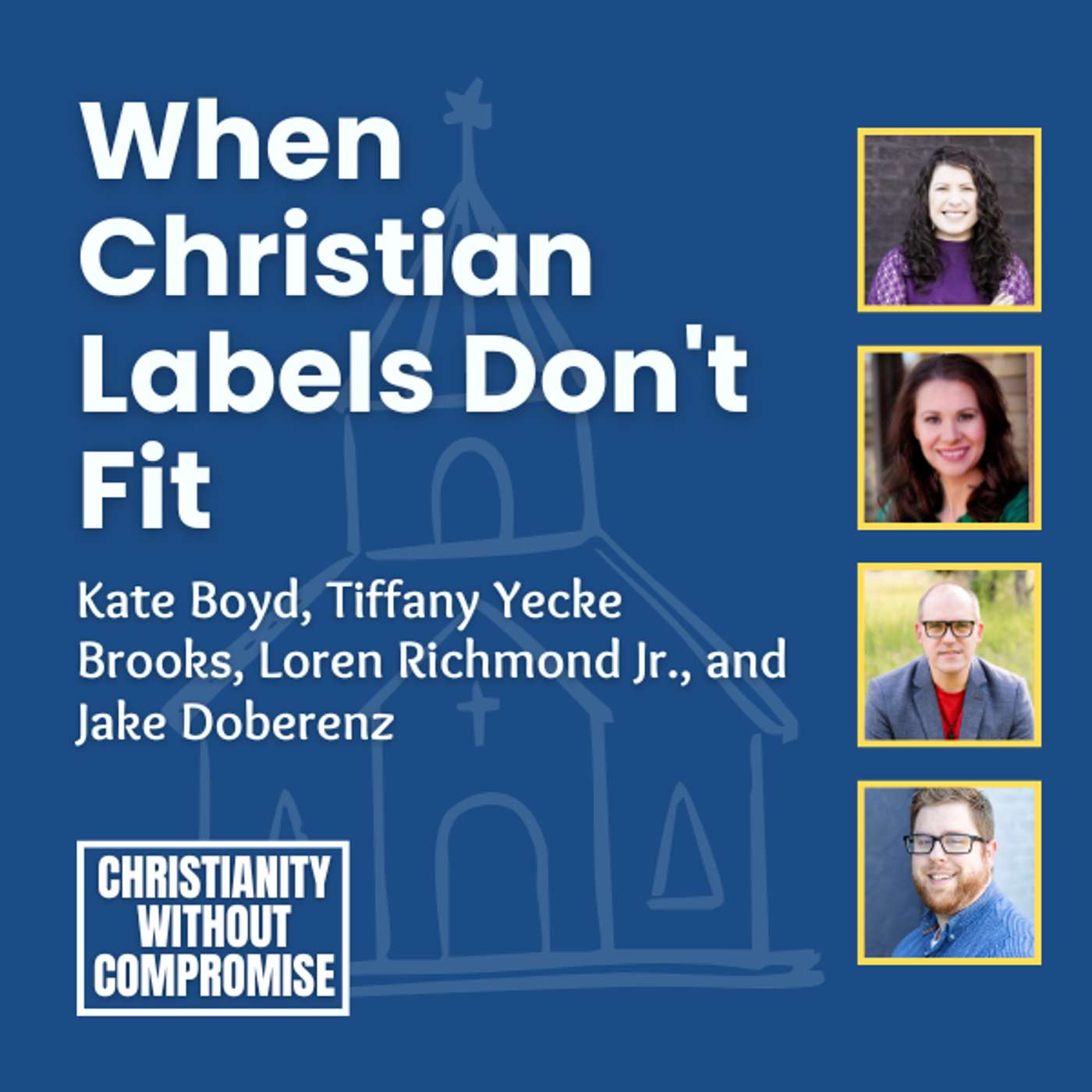 When Christian Labels Don't Fit - Kate Boyd, Tiffany Yecke Brooks, and Loren Richmond Jr. episode artwork