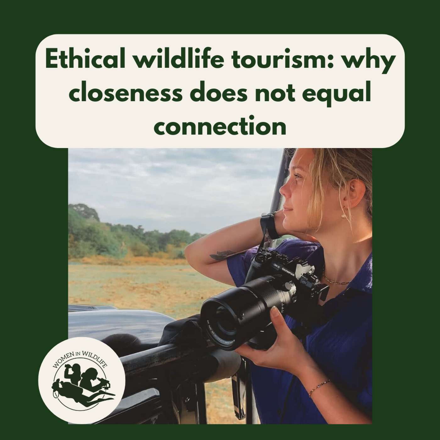 Ethical wildlife tourism: why closeness does not equal connection with Connie Needham Ethical wildlife tourism: why closeness does not equal connection with Connie Needham