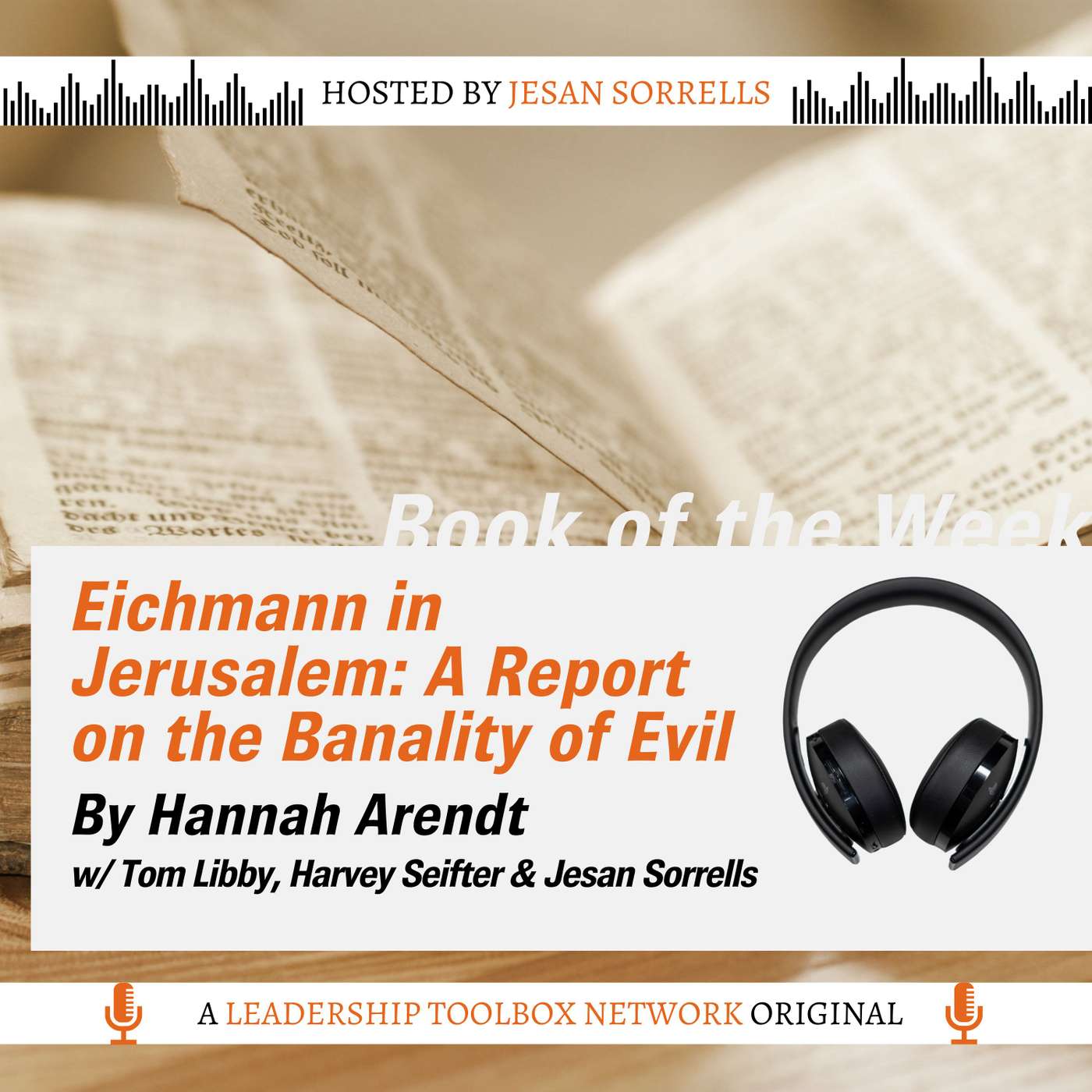 Eichmann in Jerusalem: A Report on the Banality of Evil by Hannah Arendt - w/Tom Libby and Jesan Sorrells