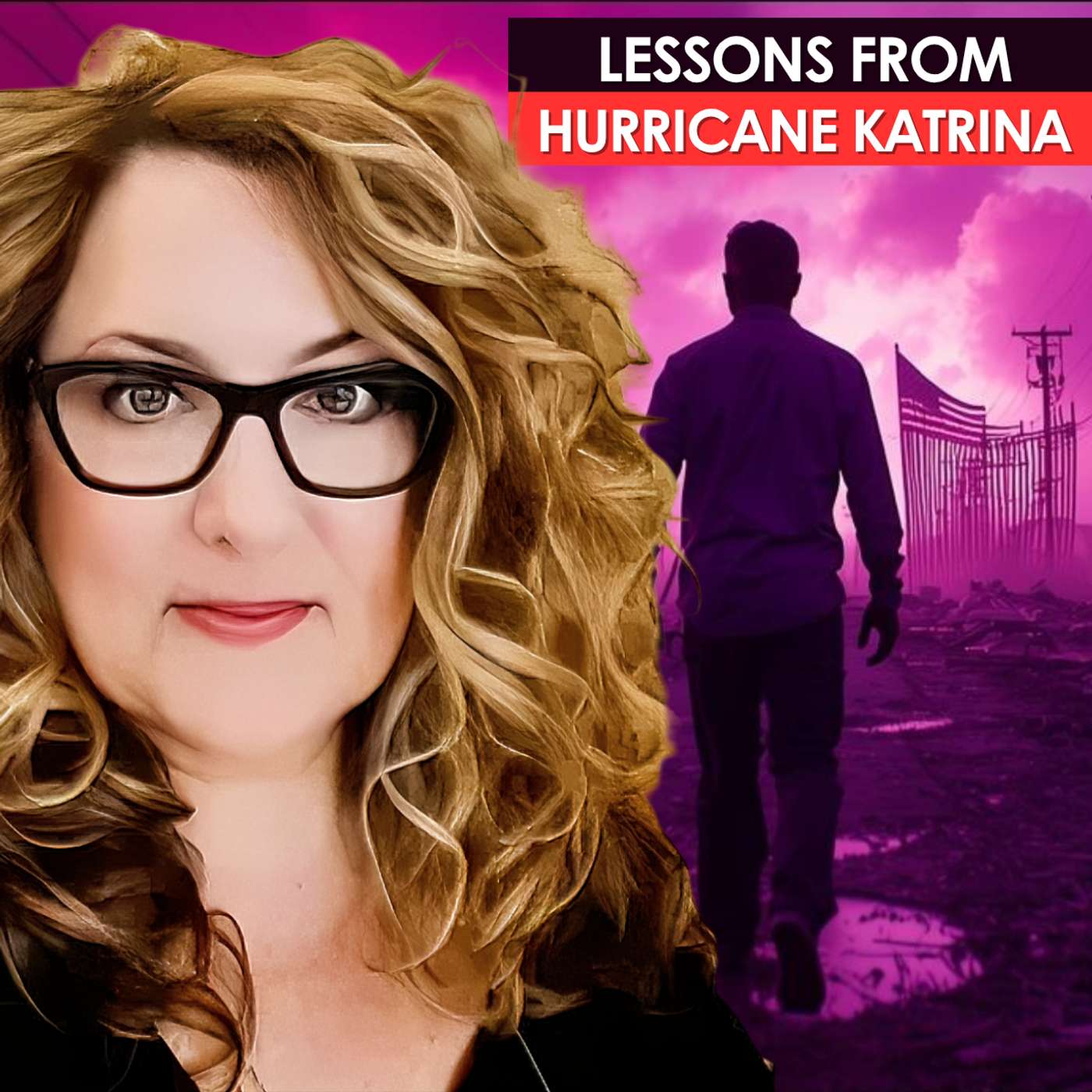 Part 2 - Resilience, Recovery & Leadership Lessons from Hurricane Katrina with Tracey Fields
