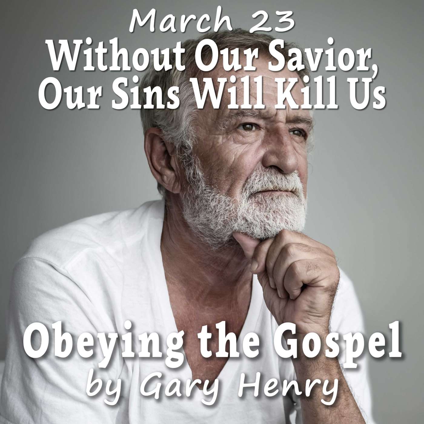 Without Our Savior, Our Sins Will Kill Us (March 23)