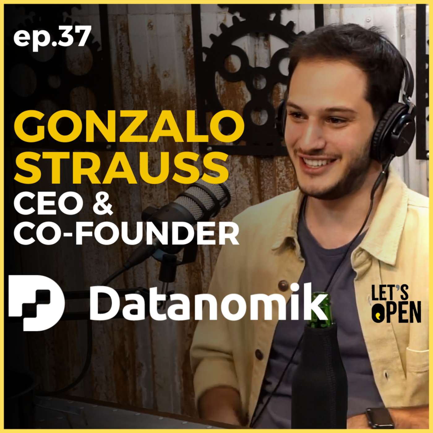 GONZALO STRAUSS - CEO & Co-founder @ Datanomik - #037 Let's Open Podcast