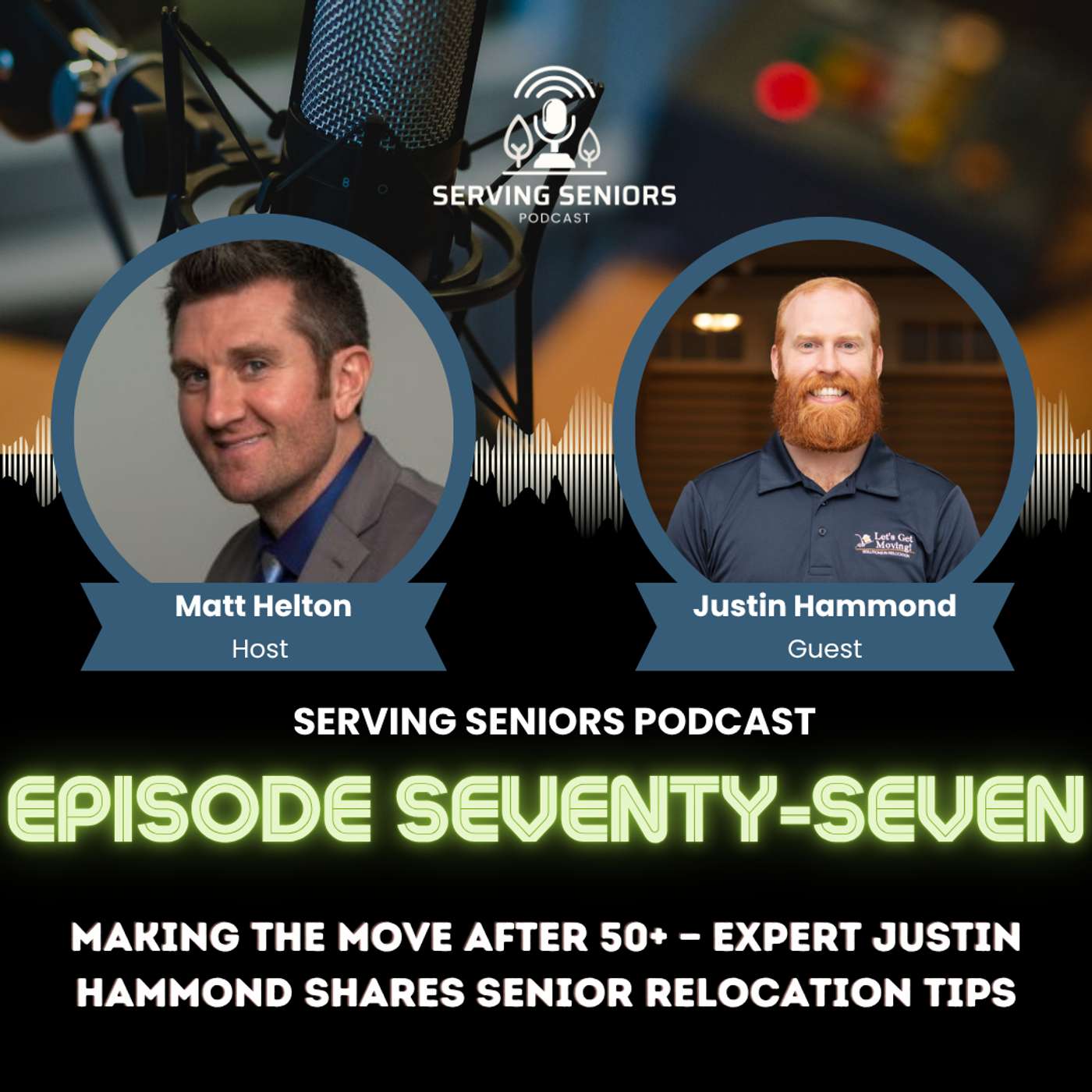Episode 77: Making the Move After 50+ — Expert Justin Hammond Shares Senior Relocation Tips Episode 77: Making the Move After 50+ — Expert Justin Hammond Shares Senior Relocation Tips