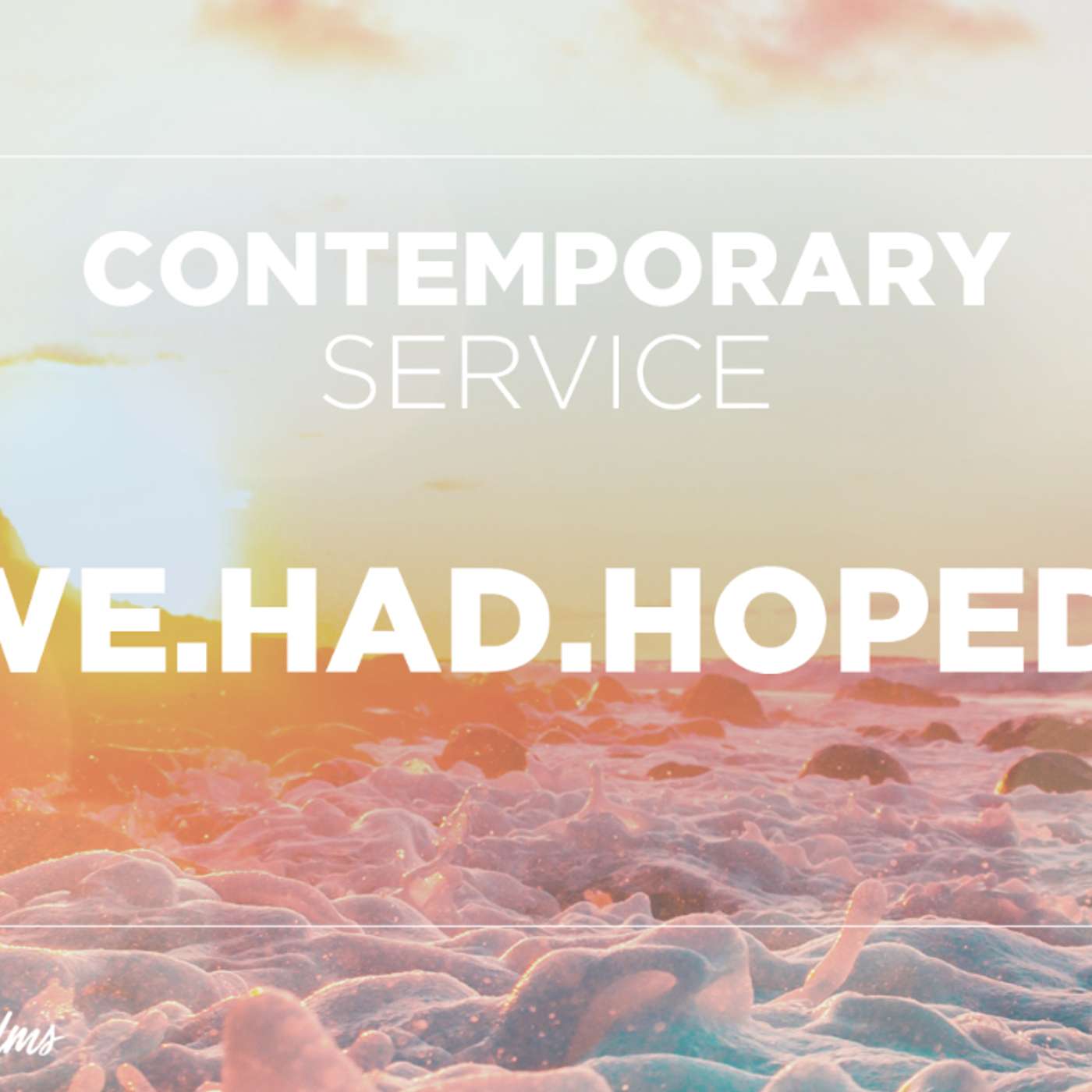 August 1st, 2021 Contemporary Service: "we.had.hoped." episode artwork