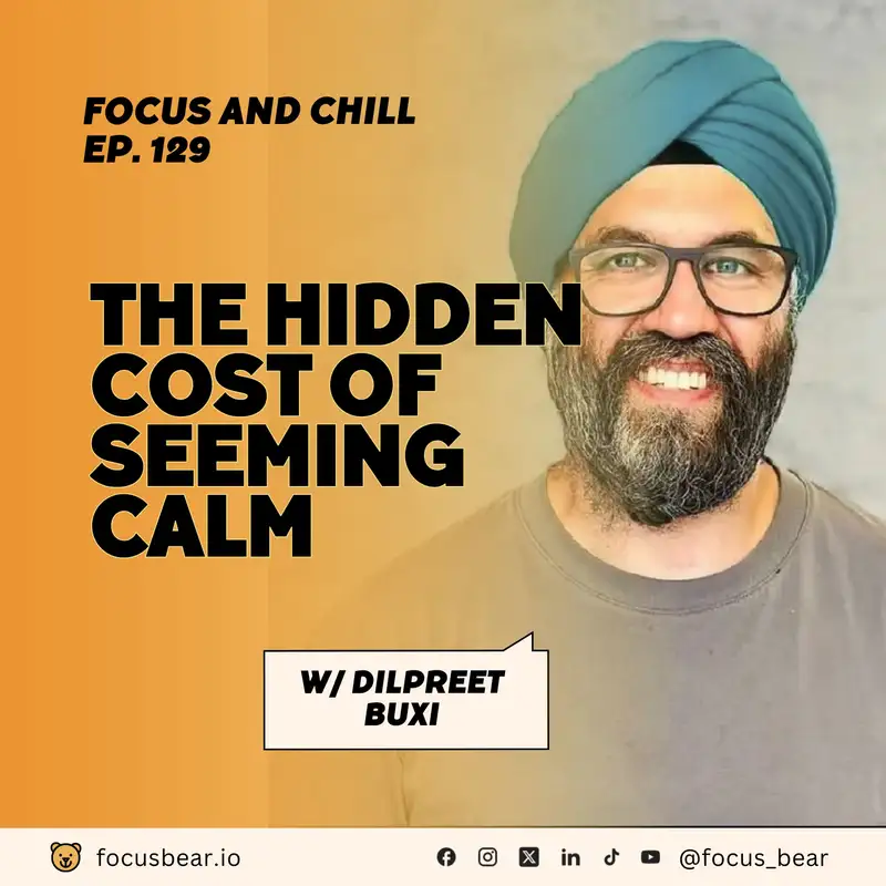 The Hidden Cost of Seeming Calm – Dilpreet Buxi on ADHD and Masking | Ep 129