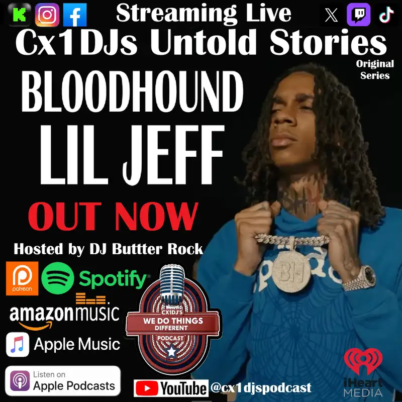 Cx1DJs We Do Things Different Podcast "Untold Stories of Bloodhound Lil Jeff" hosted by DJButterrock