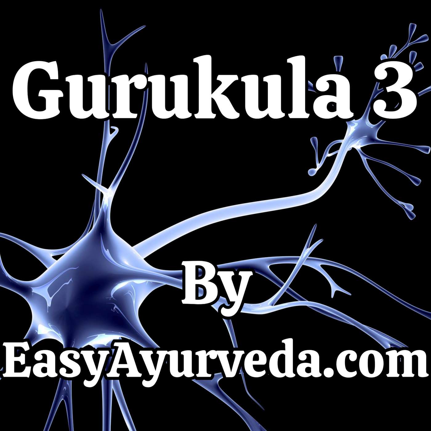 GURUKULA 3: Introduction To Vata Vyadhi episode artwork