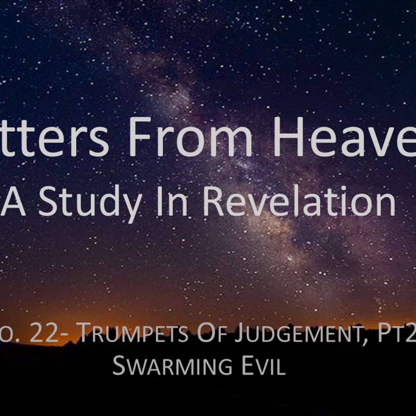 Letters From Heaven (Revelation) No.22 Trumpets of Judgement Part 2- Swarming Evil