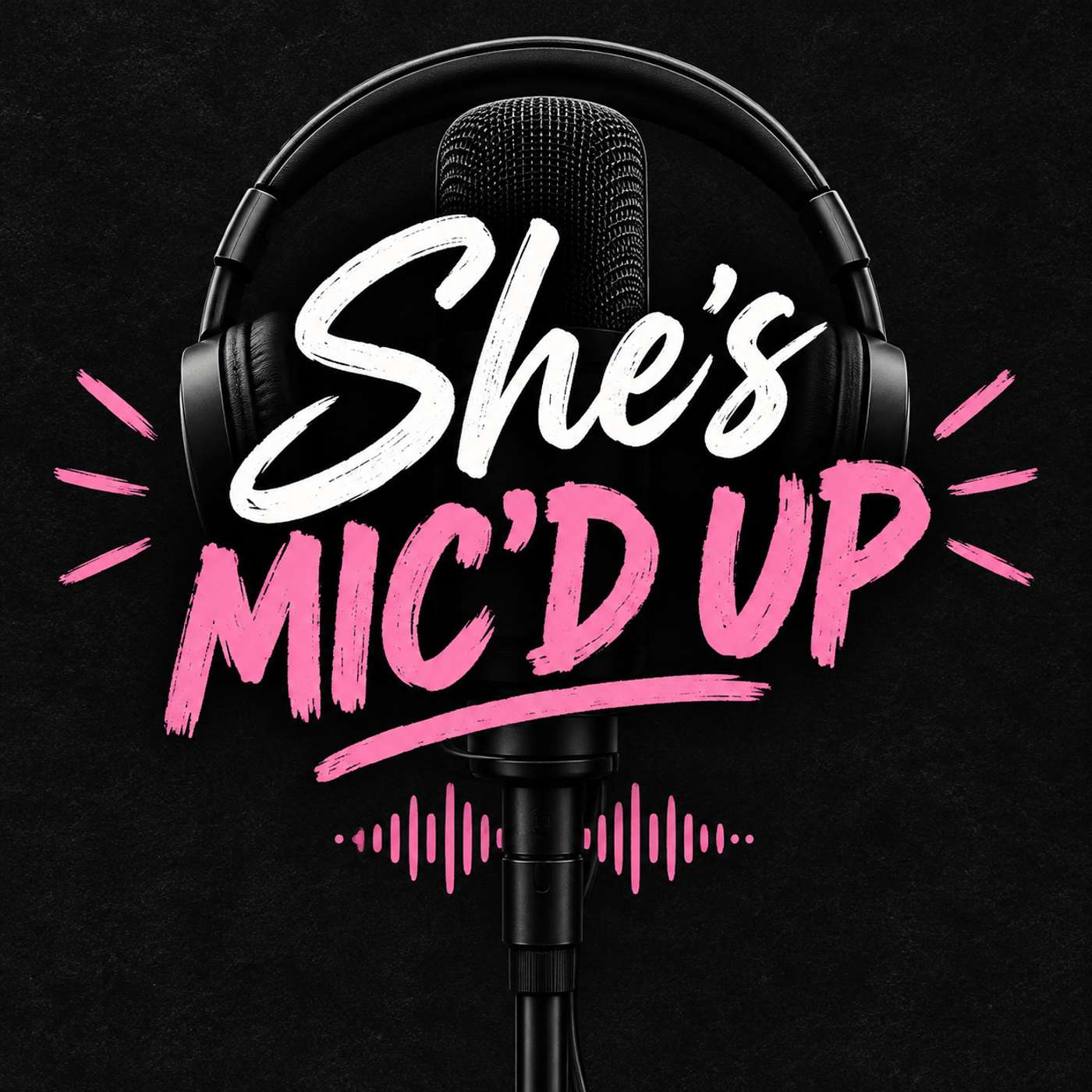 She's mic'd up podcast artwork