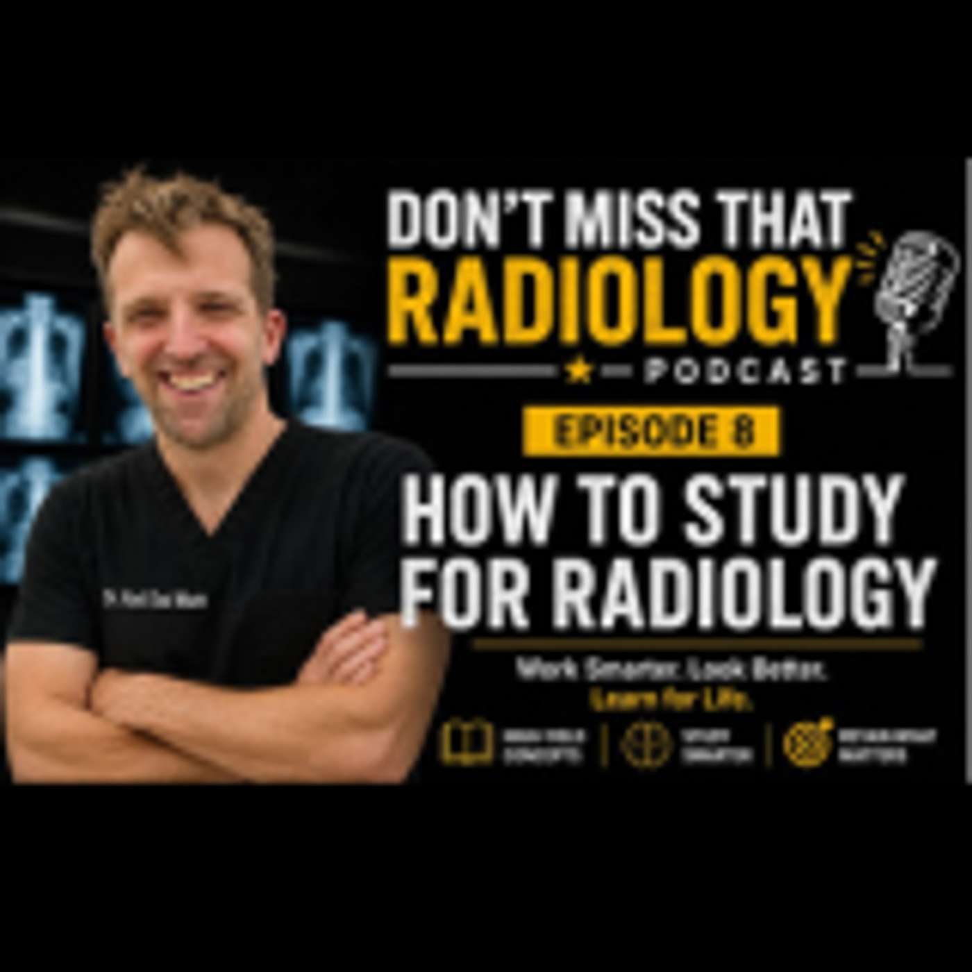 Ep 8:  How to Study Radiology | 10 Principles Every Medical Student Should Know episode artwork