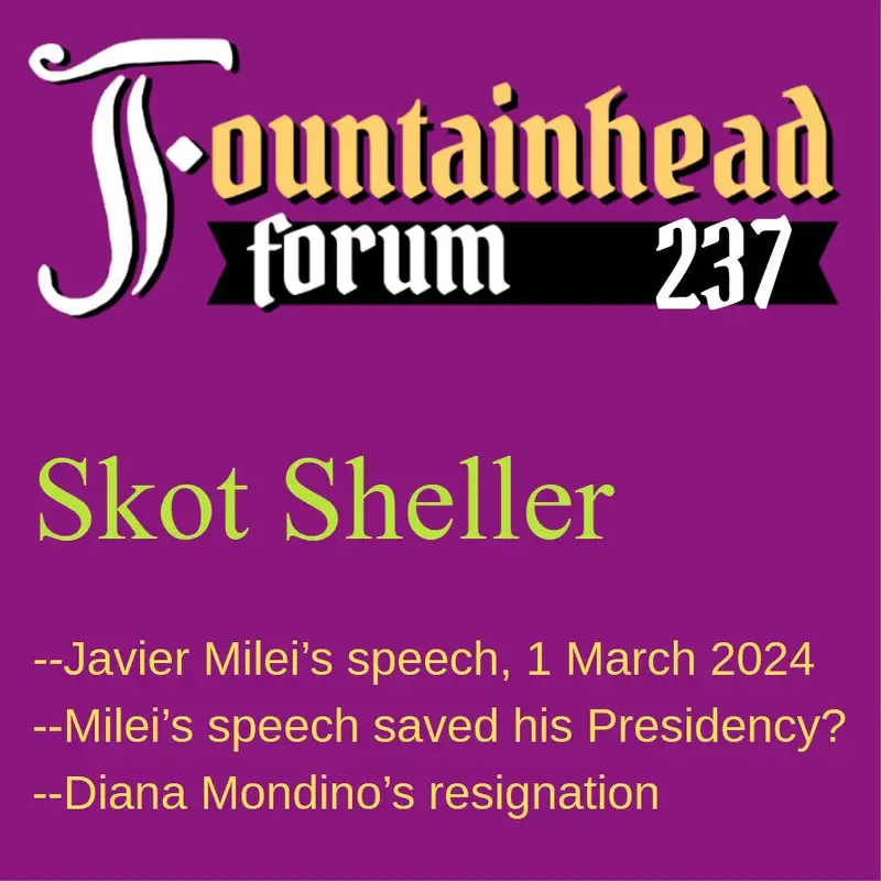 FF-237: Skot Sheller on Diana Mondino's dismissal and Milei's speech to Congress on 1 March 2024