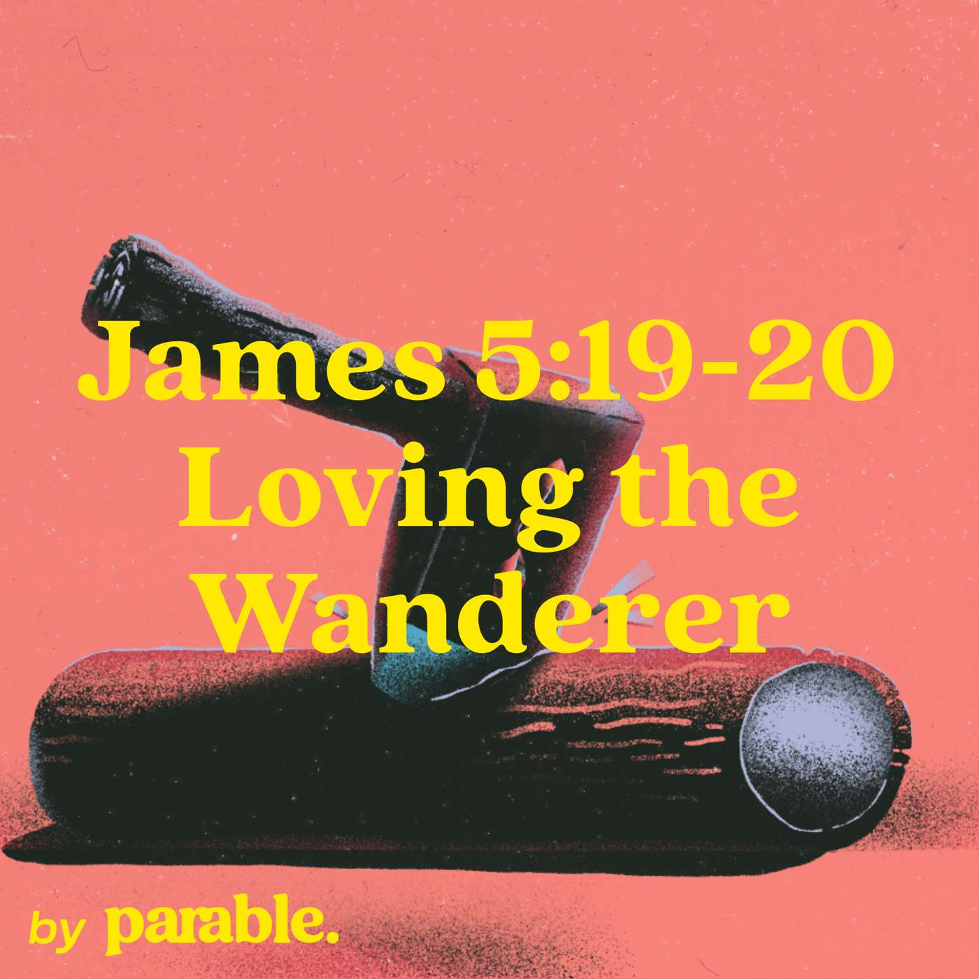 James Part 23: Loving the Wanderer [James 5:19-20] episode artwork