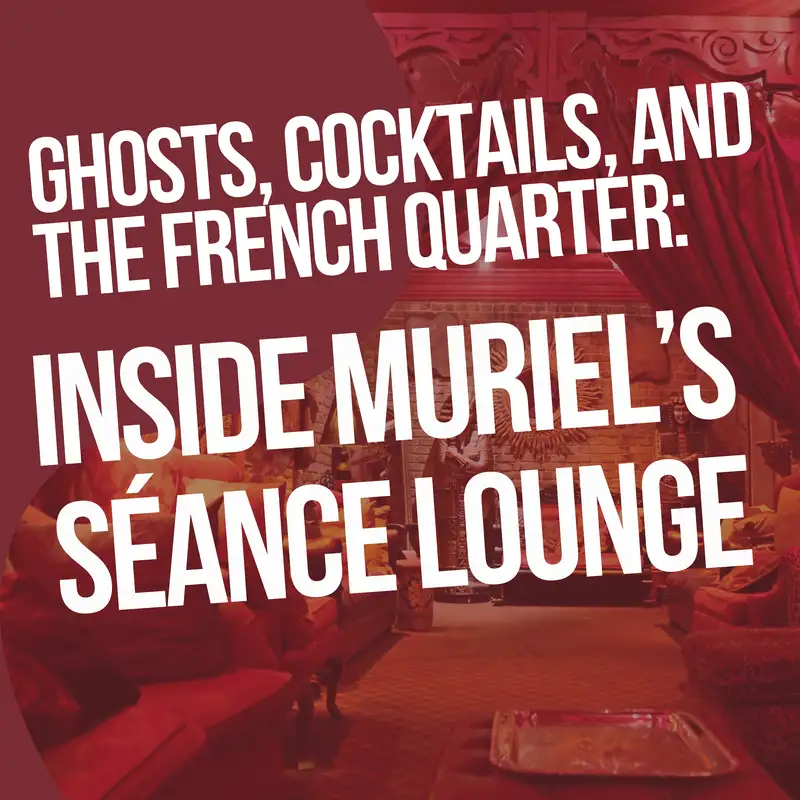 Ghosts, Cocktails, and the French Quarter: Inside Muriel’s Séance Lounge