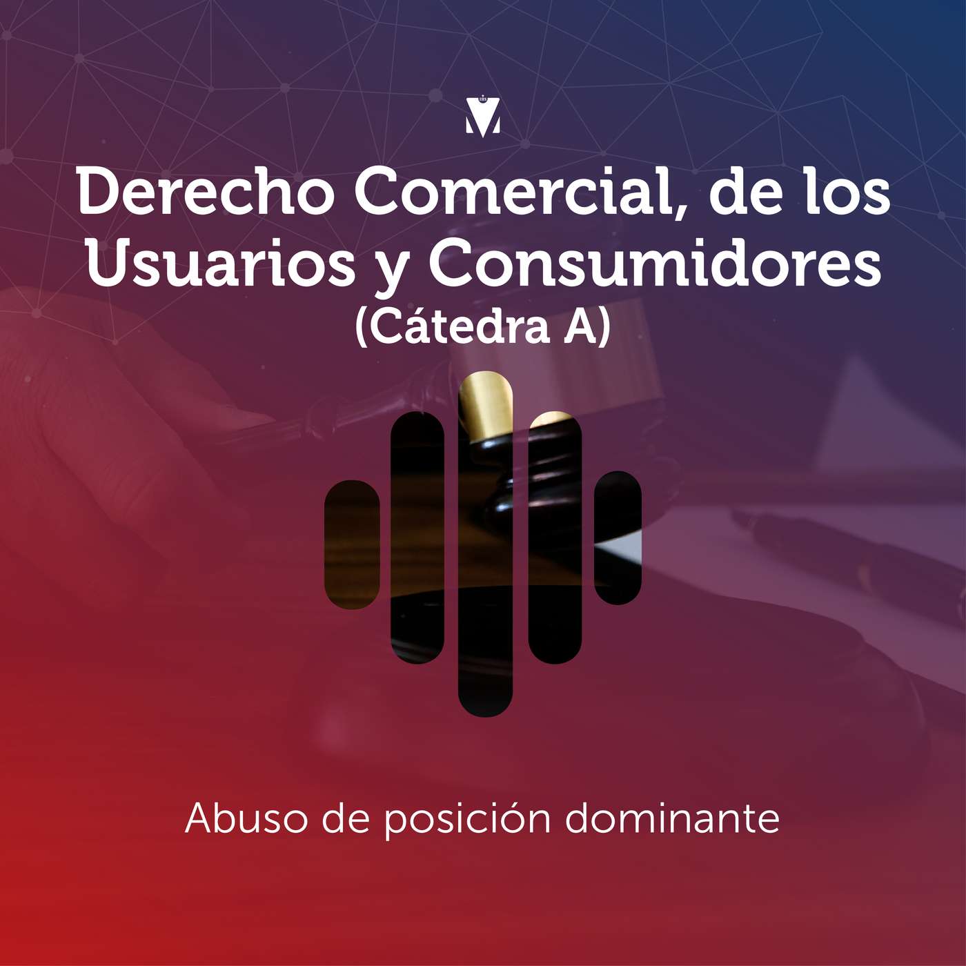 6 - DERECHO COMERCIAL, DE LOS USUARIOS Y CONSUMIDORES (CÁTEDRA A): Abuso de posición dominante episode artwork