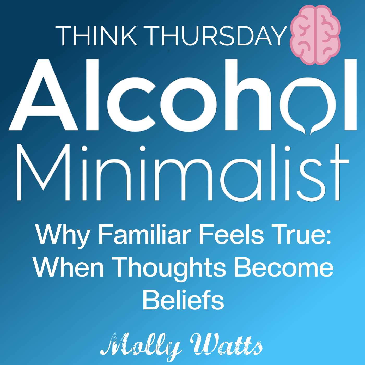 Think Thursday: Why Familiar Feels True-When Thoughts Become Beliefs