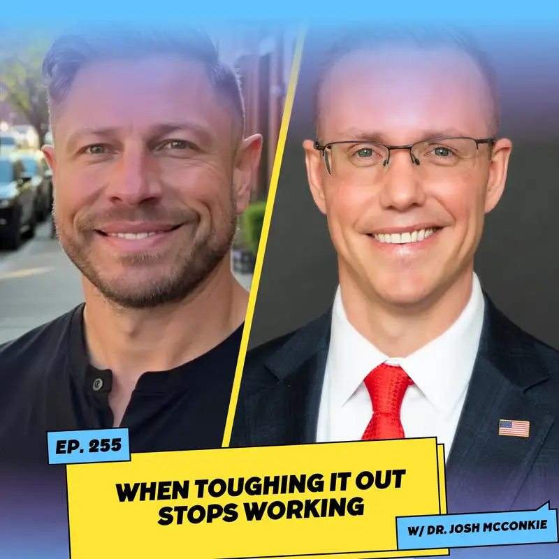 When Toughing It Out Stops Working w/ Dr. Josh McConkie