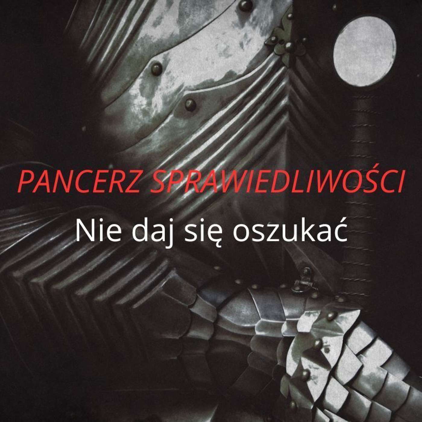 #159: Pancerz sprawiedliwości – nie daj się oszukać –Adam Piątkowski | 5.11.2023 episode artwork