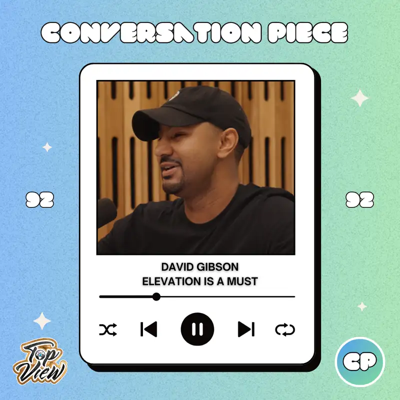 David Gibson (Elevation is a Must, emotional investment, faith as a foundational quality)