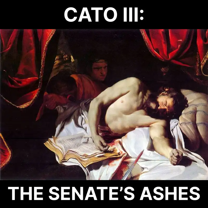 102 - Cato III: The Senate's Ashes