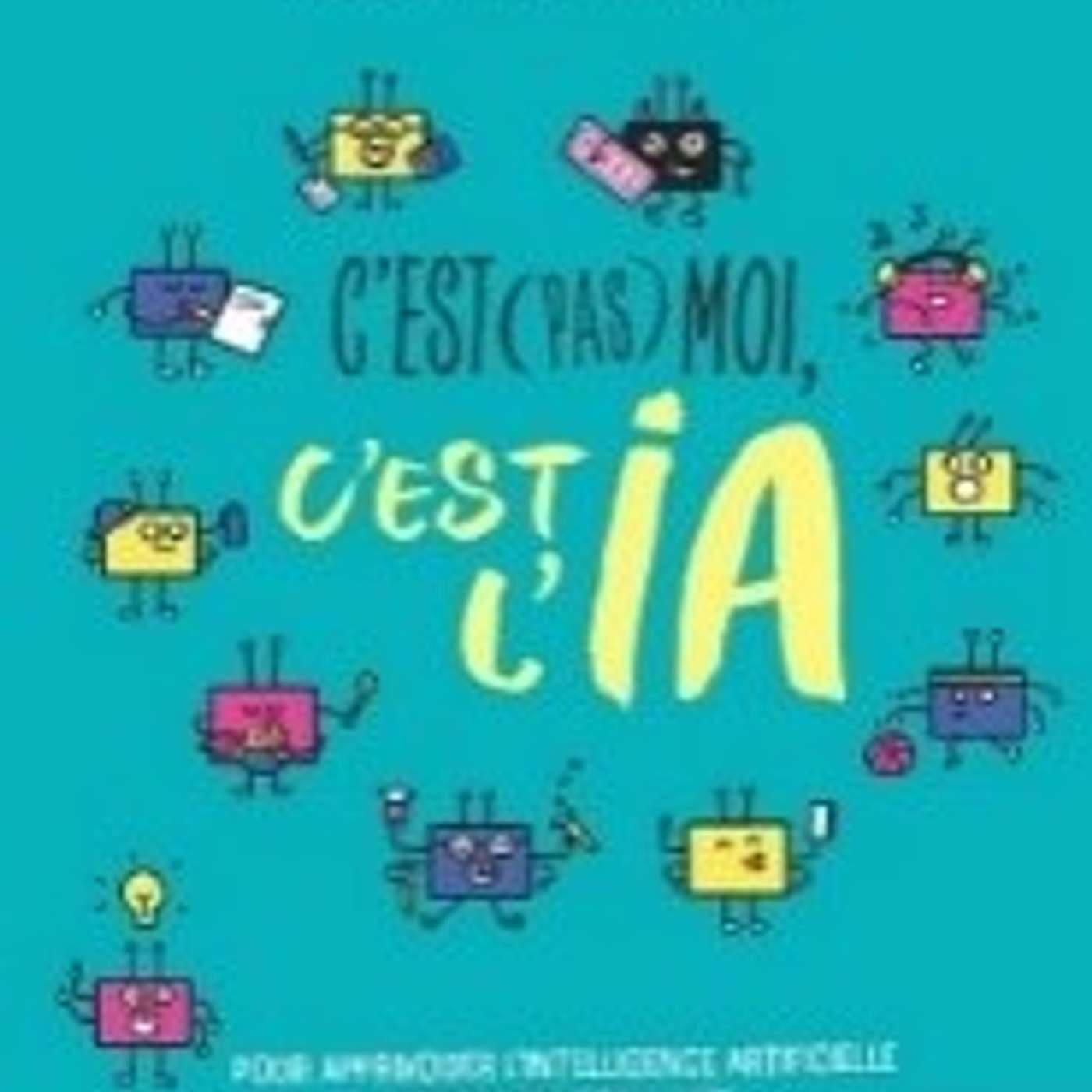 C’est (pas) moi, c’est l’IA de Didier Roy et Pierre-Yves Oudeyer aux Editions Nathan.