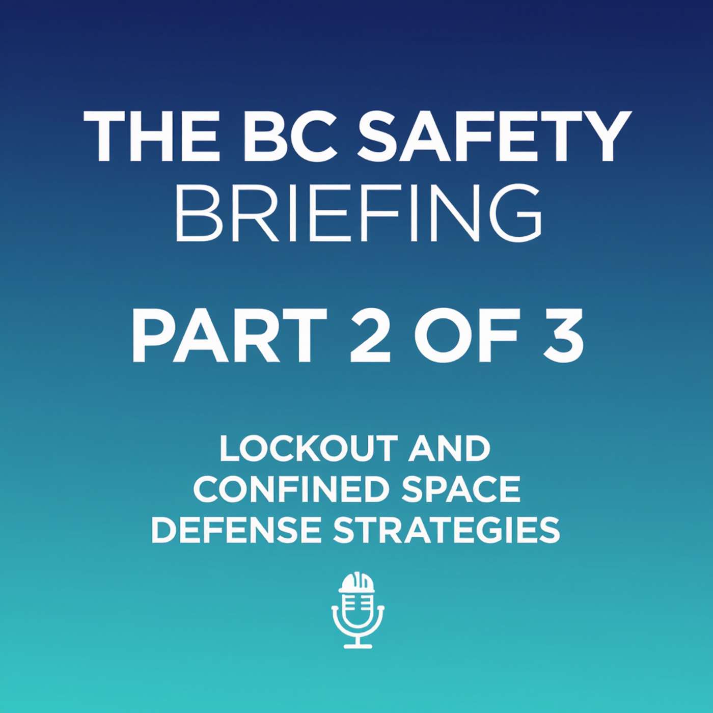 Part 2 of 3: Lockout and Confined Space Defense Strategies episode artwork