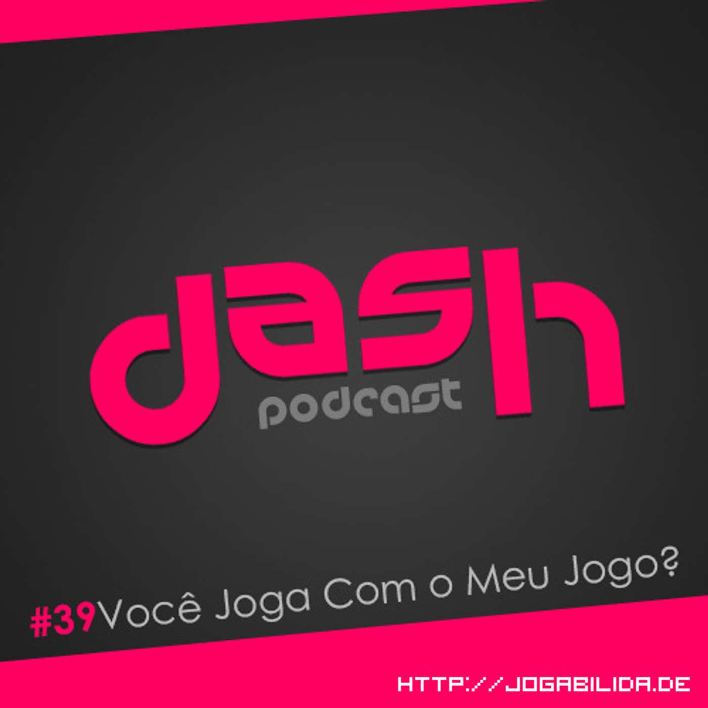 DASH #39: Você Joga com o Meu Jogo?