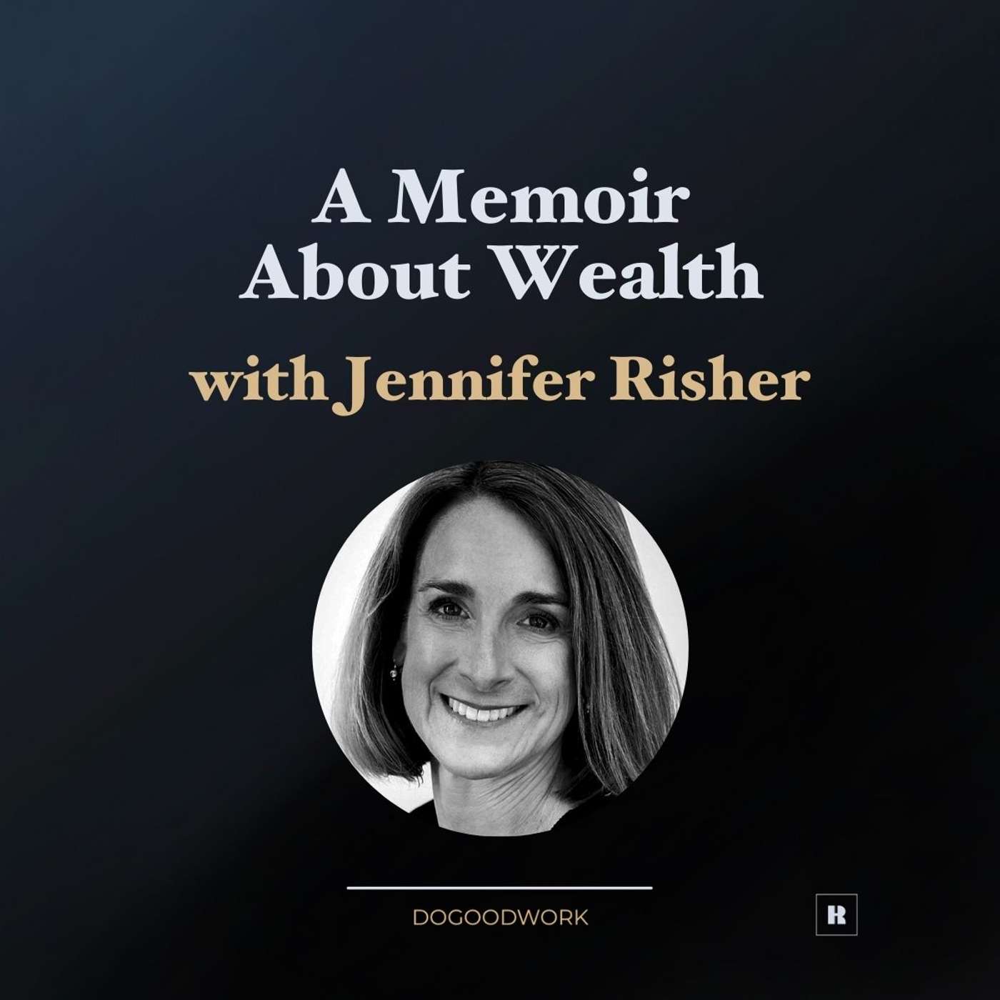 A Memoir About Wealth with Jennifer Risher A Memoir About Wealth with Jennifer Risher