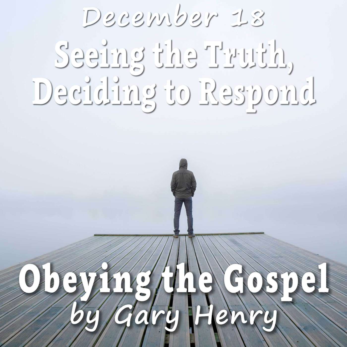 Seeing the Truth, Deciding to Respond (December 18)