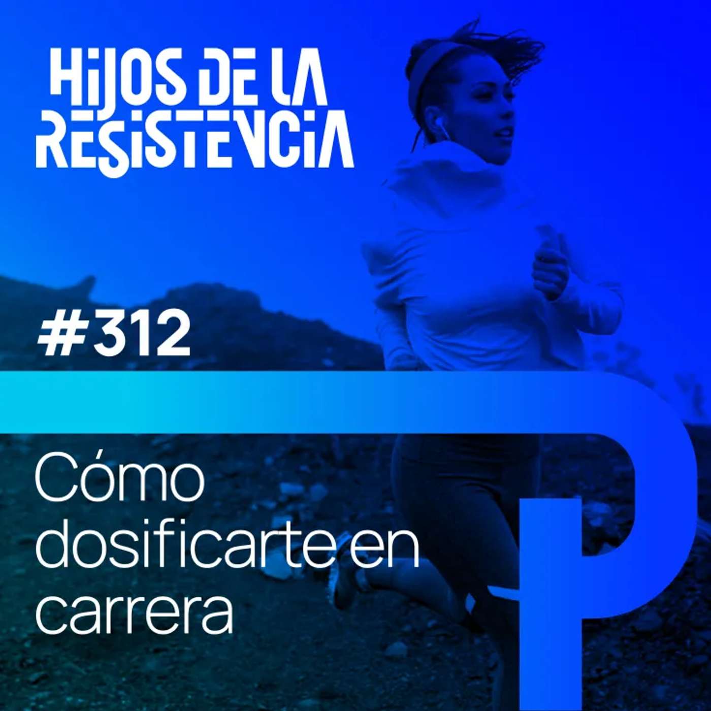 #312 Cómo dosificarte para rendir más en una carrera