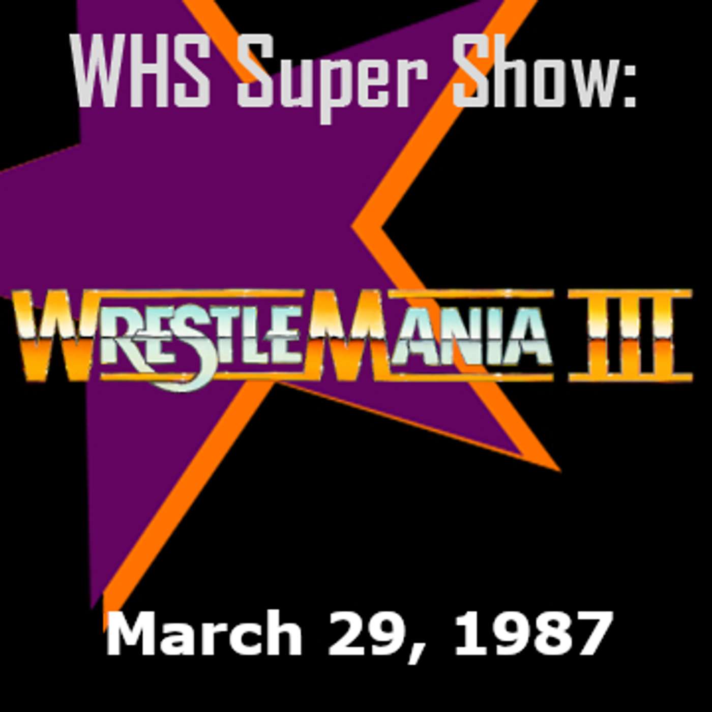 WrestleMania III - WHS Super Show episode artwork