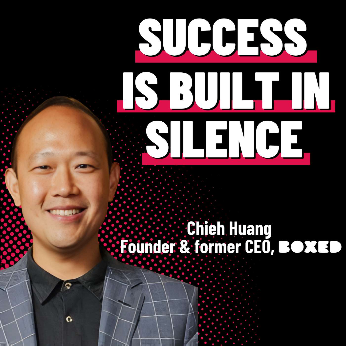 Building Through Broken Glass - Chieh Huang - Boxed - Episode #77