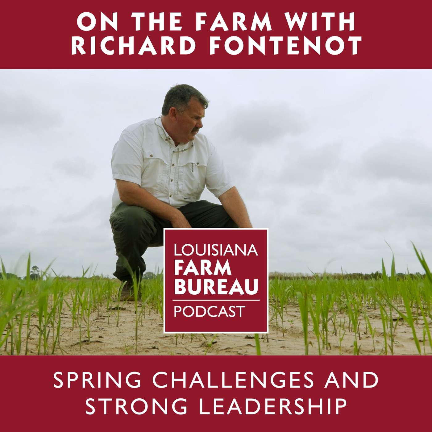 On the Farm with Richard Fontenot: Spring Challenges and Strong Leadership episode artwork
