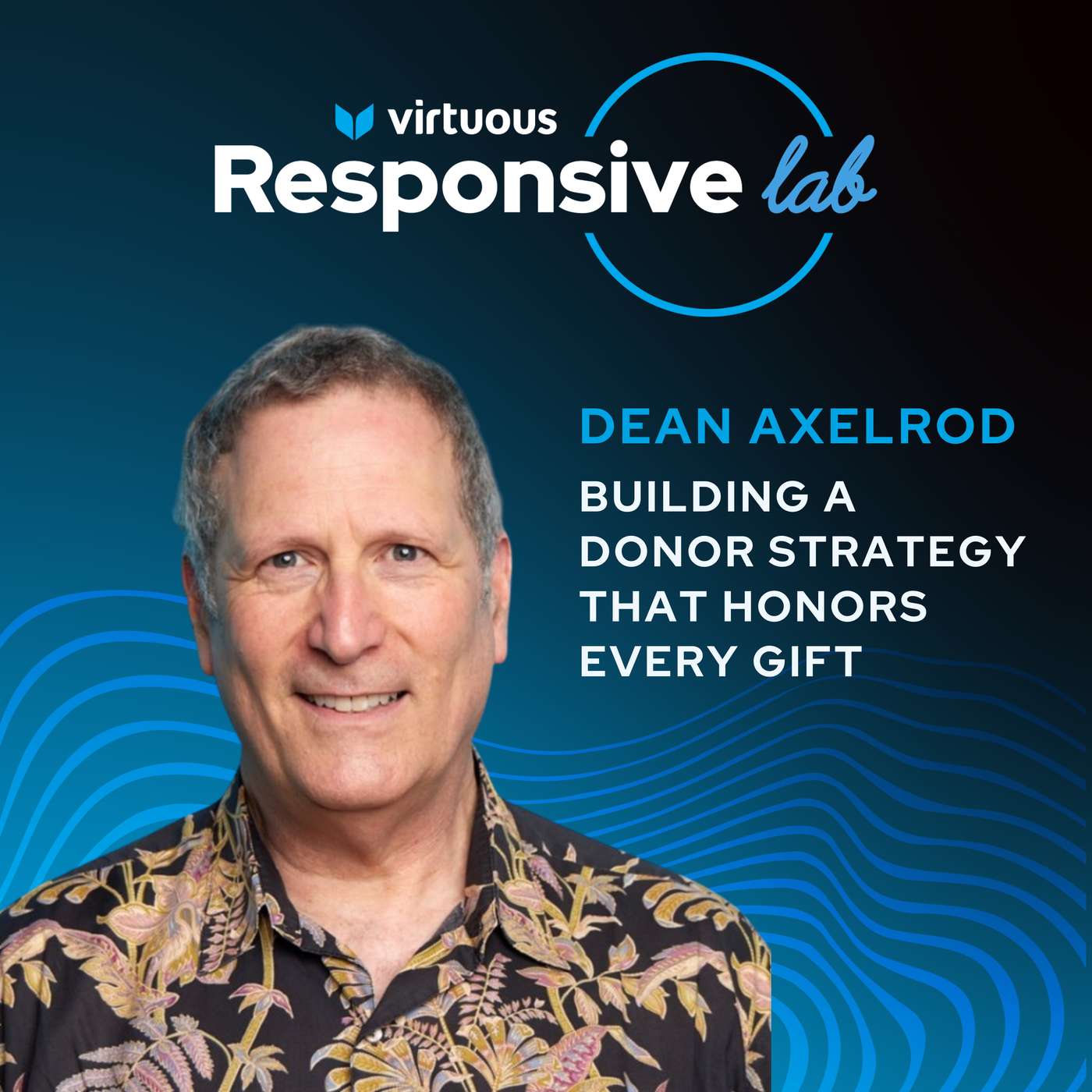 EP 77: Building a Donor Strategy That Honors Every Gift with Dean Axelrod