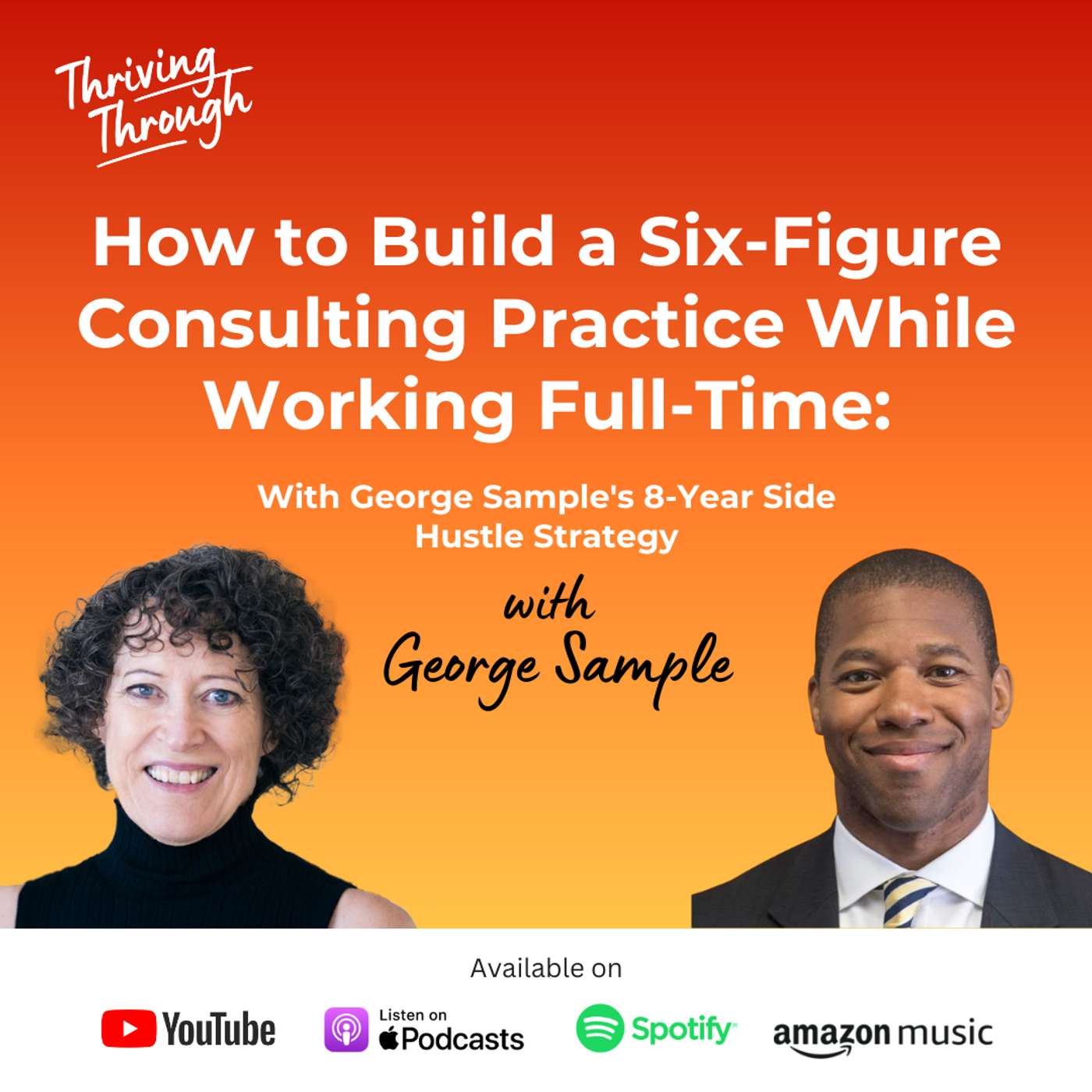 E082 How to Build a Six-Figure Consulting Practice with George Sample's 8-Year Side Hustle Strategy
