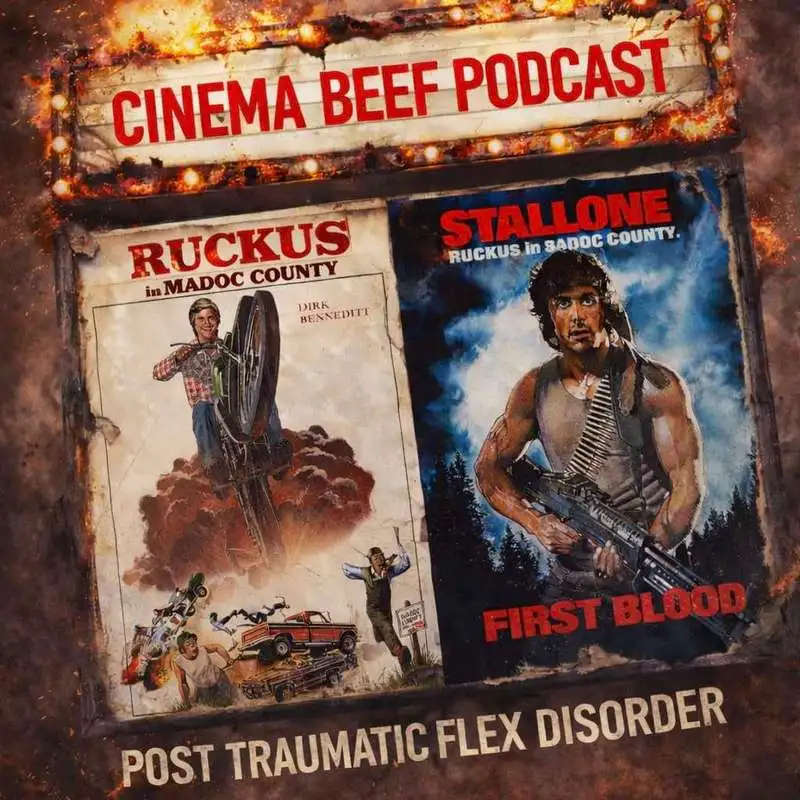 Cinema Beef Podcast : Post Traumatic Flex Disorder (Ruckus/First Blood)