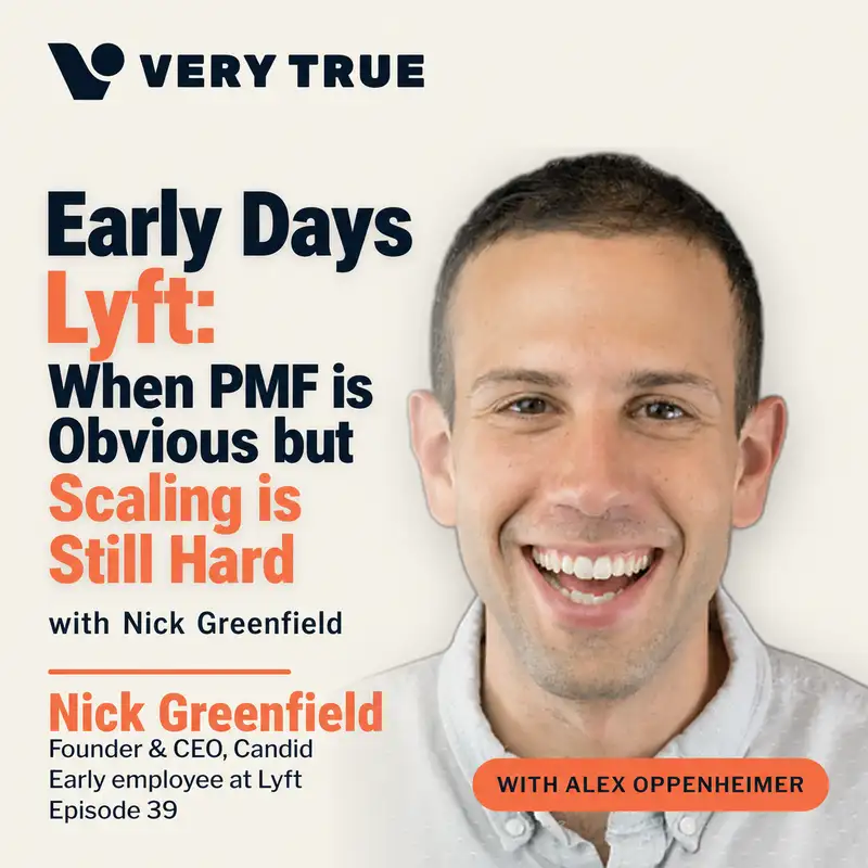 Early Days Lyft: When PMF is Obvious but Scaling is Still Hard with Nick Greenfield