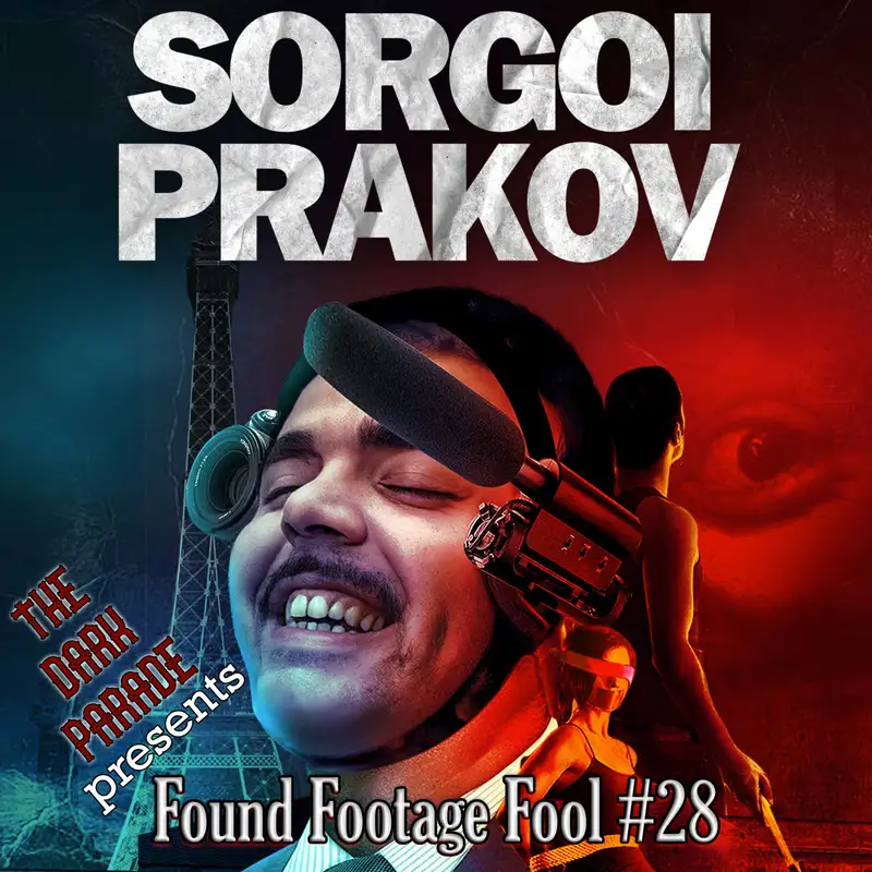 The Dark Parade: Found Footage Fool #28: Sorgoi Prakov