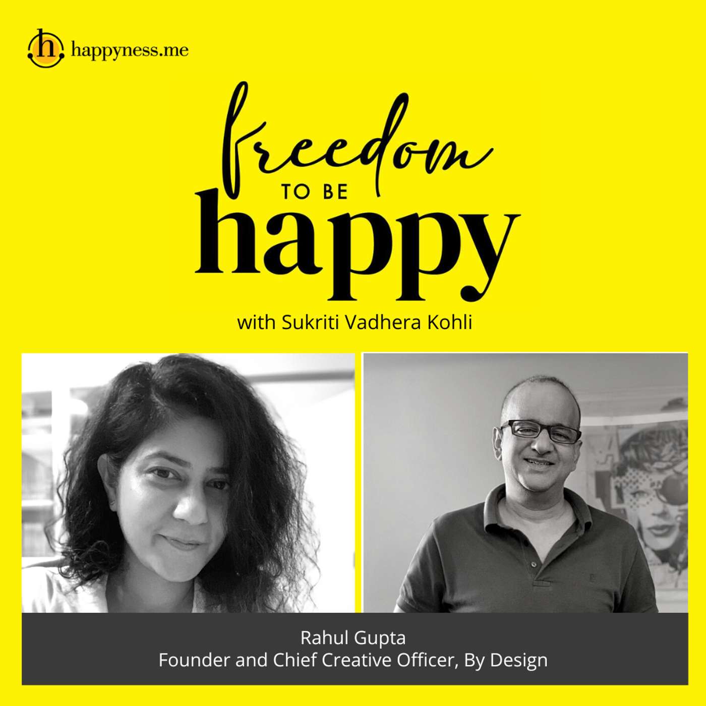 Freedom To Be Happy - Feat. Rahul Gupta – By Design with Sukriti Vadhera Kohli episode artwork