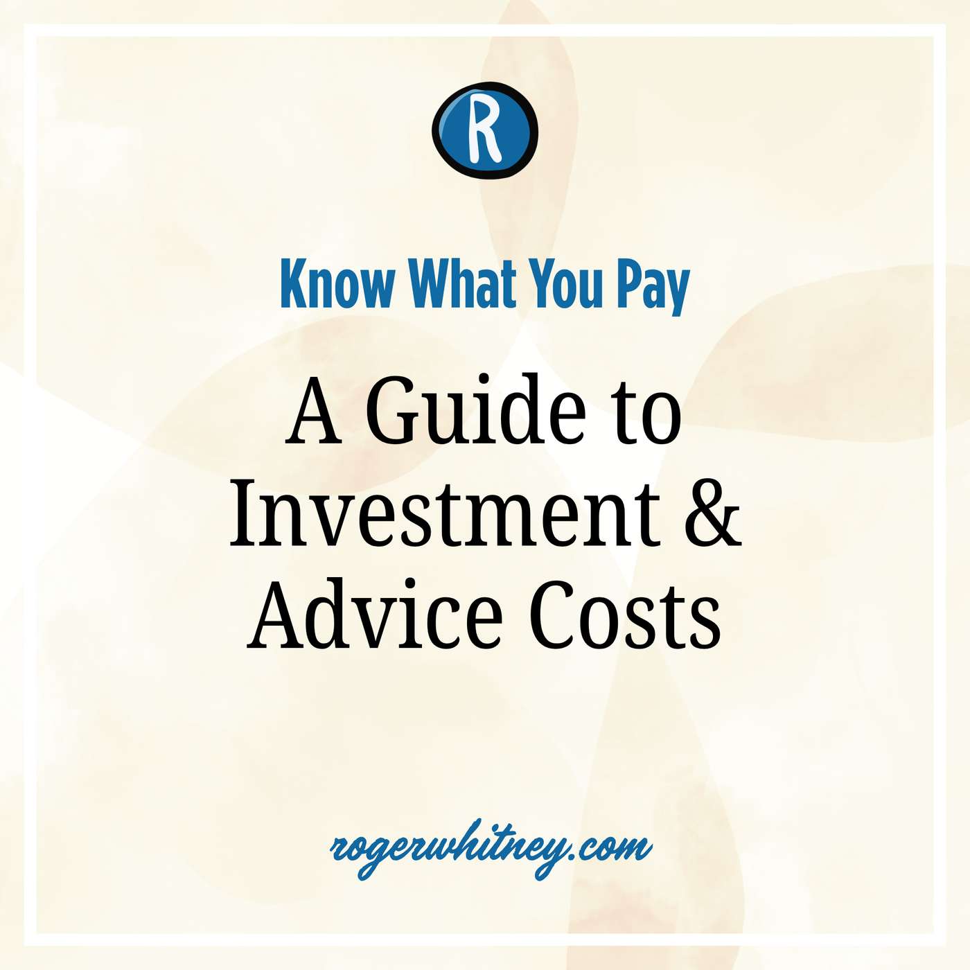 Know What You Pay: A Guide to Investment & Advice Costs
