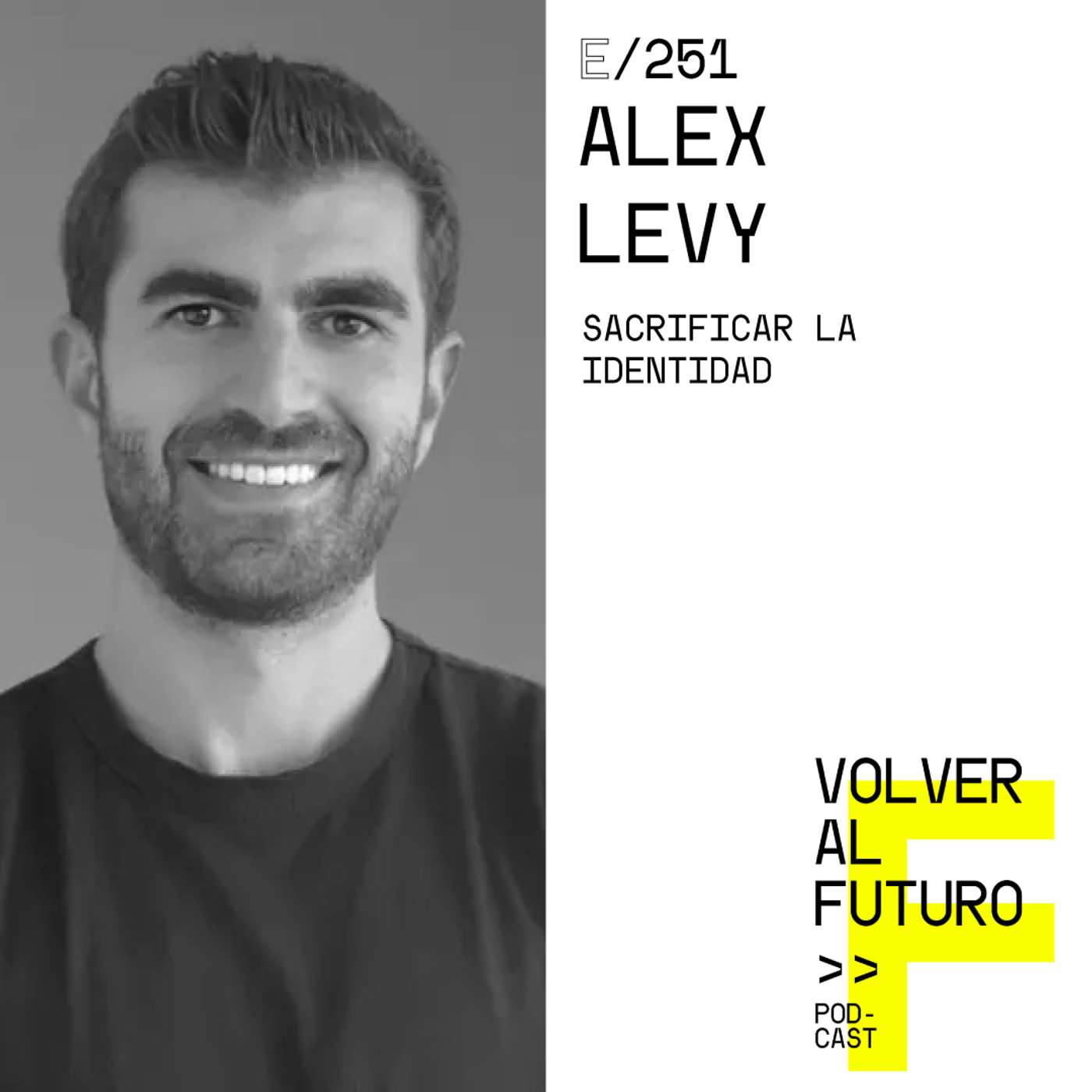 #251 Alex Levy | Sacrificar la identidad episode artwork