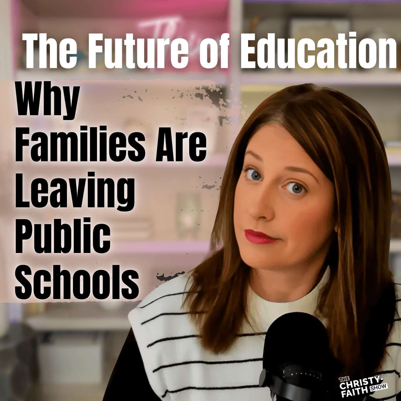 Ep. 57 - The Future of Education: Why Families Are Leaving Public Schools