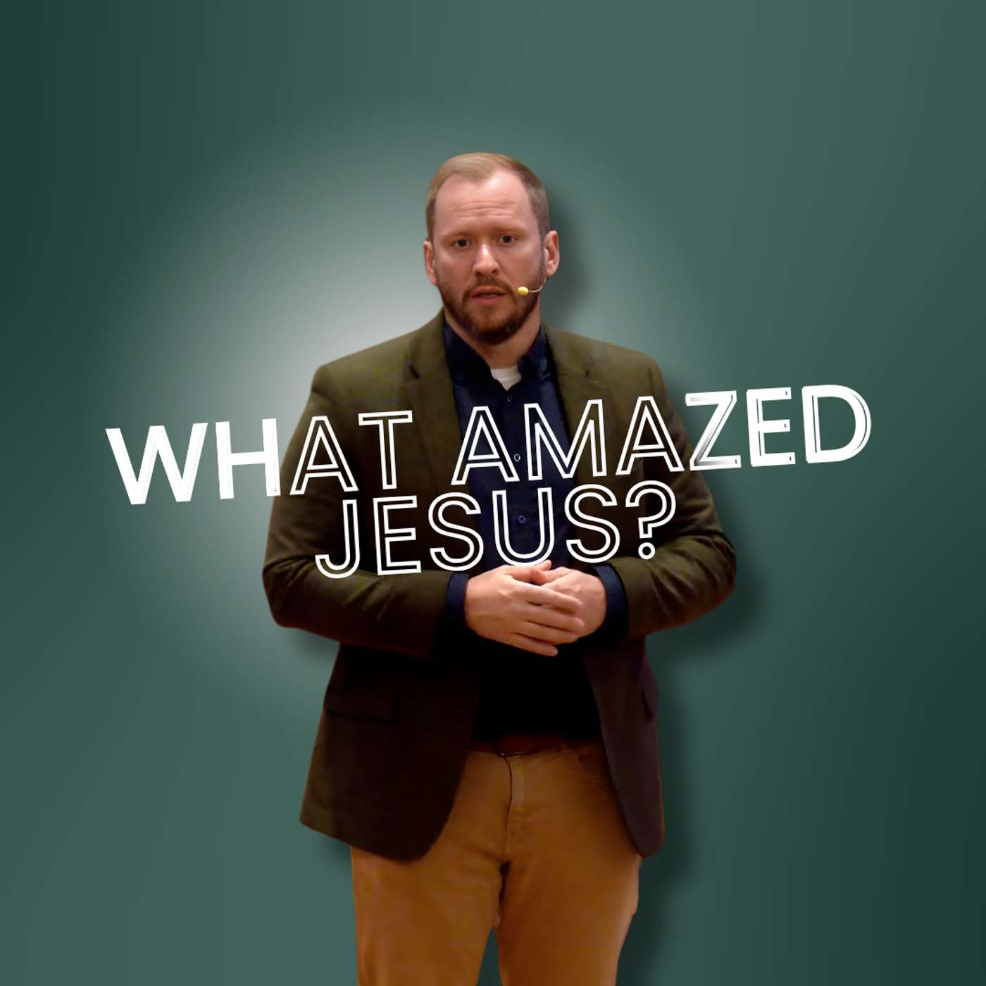 What Amazed Jesus? (Truth Bombs 3 - Pastor Steve)