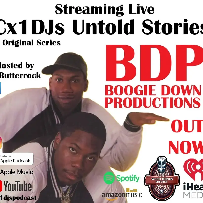 Cx1DJs We Do Things Different Podcast "Untold Stories of BDP" hosted by DJButterrock