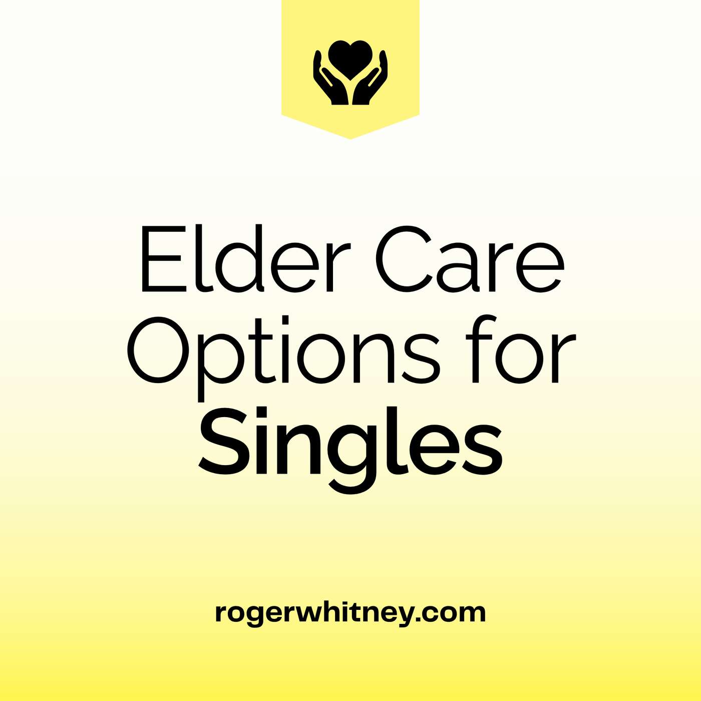 Elder Care Options for Singles